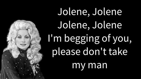 Jolene, Jolene, Jolene, JoleneI'm begging of you please don't take my manJolene, Jolene, Jolene, JolenePlease don't take him just because you canYour beauty ...